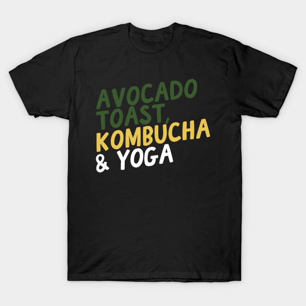 Avocado Toast, Kombucha & Yoga T-Shirt by thingsandthings